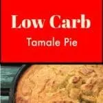 Low Carb Tamale Pie