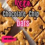 Keto Chocolate Chip bars soft baked