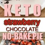 Keto chocolate strawberry no bake pie