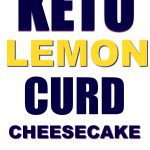 Keto lemon curd blueberry cheesecake