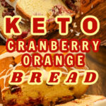 Keto cranberry orange bread on oval wood boars