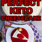 Perfect Keto Cheesecake with sour cream topping