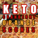 Keto Cranberry Orange Scones