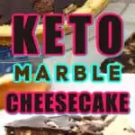 keto chocolate marble cheesecake with two images one of the entire cheesecake the other of a slice