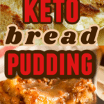 Keto Bread Pudding, gluten free bread pudding