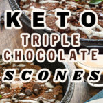 Keto triple chocolate scones
