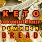 Best Keto Coconut Flour Pumpkin Bread