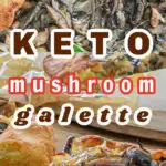 Keto Mushroom Galette slices