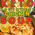 Keto Southwest Chicken Soup