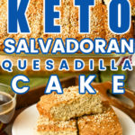 Keto Salvadoran Quesadilla Cake