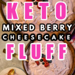 Keto Mixed Berry Cheesecake Fluff ready and served