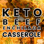 Keto Beef Enchilada Casserole