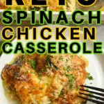 Keto Spinach Chicken Casserole